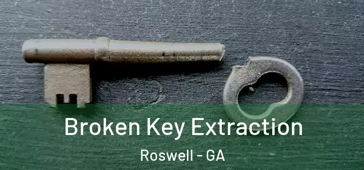 Broken Key Extraction Roswell - GA