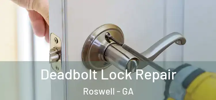 Deadbolt Lock Repair Roswell - GA