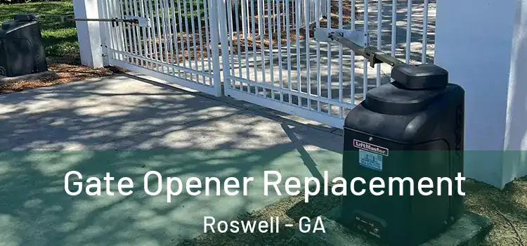 Gate Opener Replacement Roswell - GA