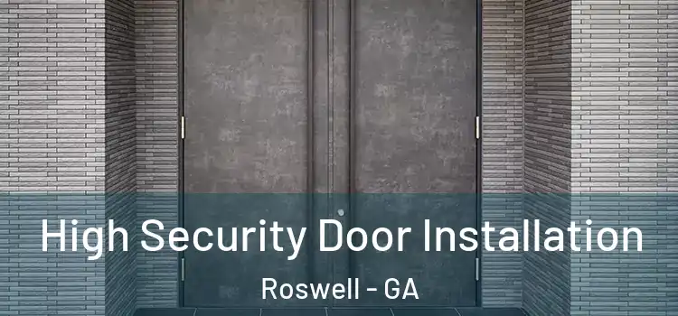 High Security Door Installation Roswell - GA