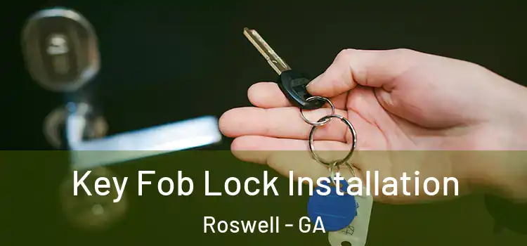 Key Fob Lock Installation Roswell - GA