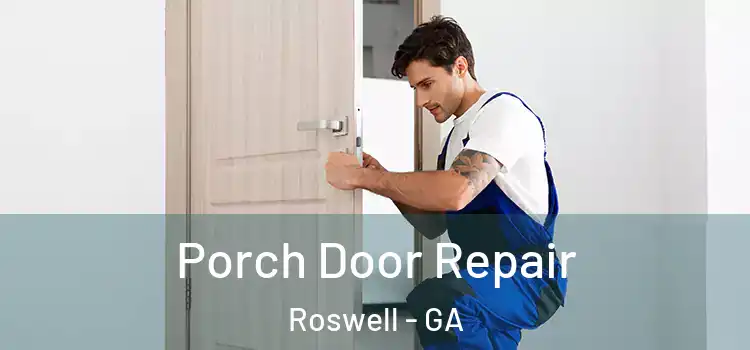  Porch Door Repair Roswell - GA