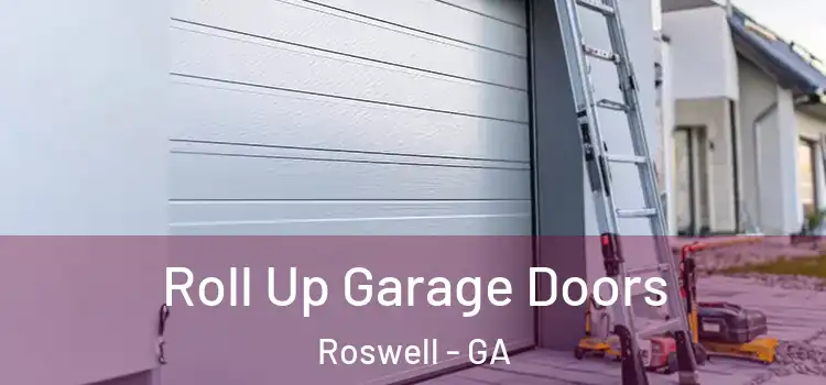  Roll Up Garage Doors Roswell - GA